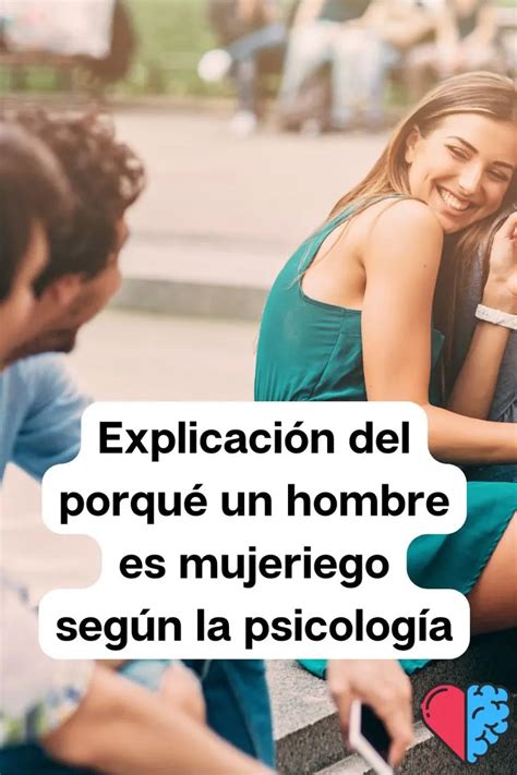 por que un hombre es mujeriego|Por qué un hombre es mujeriego: psicología